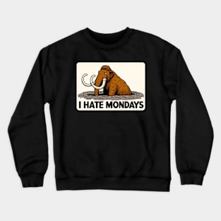 I Hate Mondays Mammoth Crewneck Sweatshirt